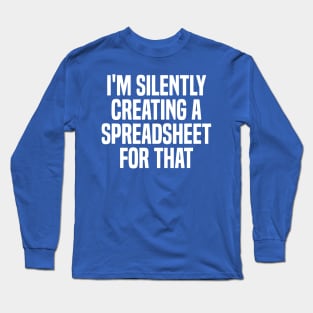 I'm Silently Creating A Spreadsheet For That 2 Long Sleeve T-Shirt